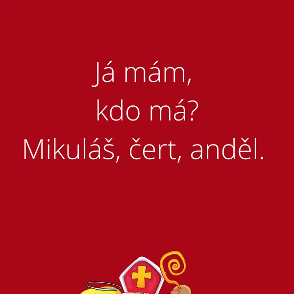 Já mám, kdo má? Čert, mikuláš, anděl.