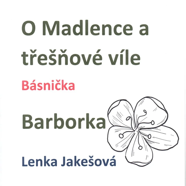 Výukový materiál. Pohádka O Madlence a třešňové víle, básnička Barborka