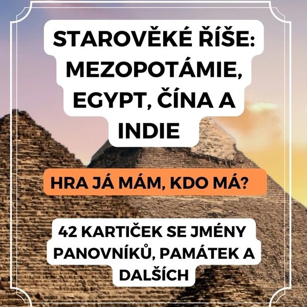 Starověk (Mezopotámie, Egypt, Čína, Indie) - Já mám, kdo má