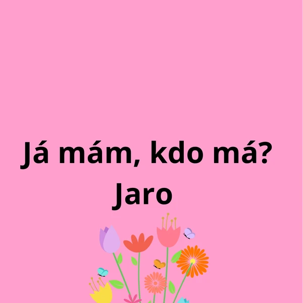Já mám, kdo má? Jaro