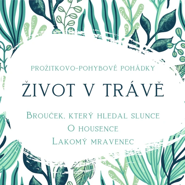 ŽIVOT V TRÁVĚ aneb prožitkovo-pohybové pohádky