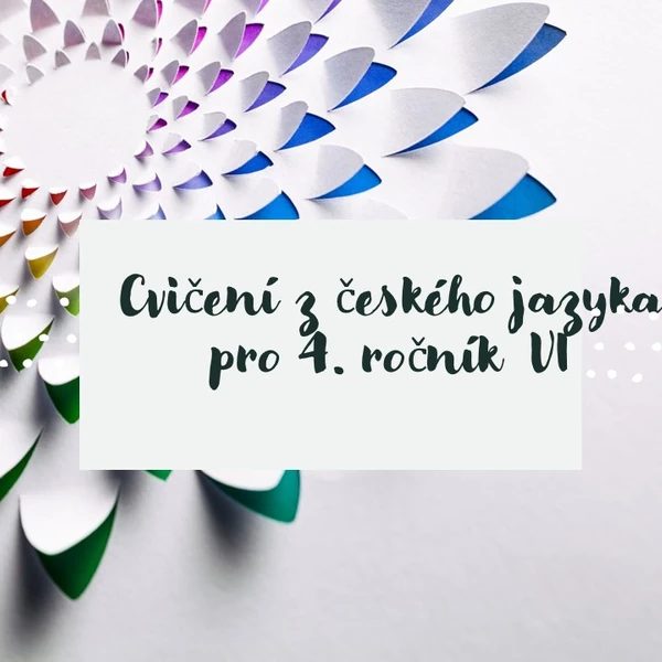 Cvičení z českého jazyka pro 4. ročník VI