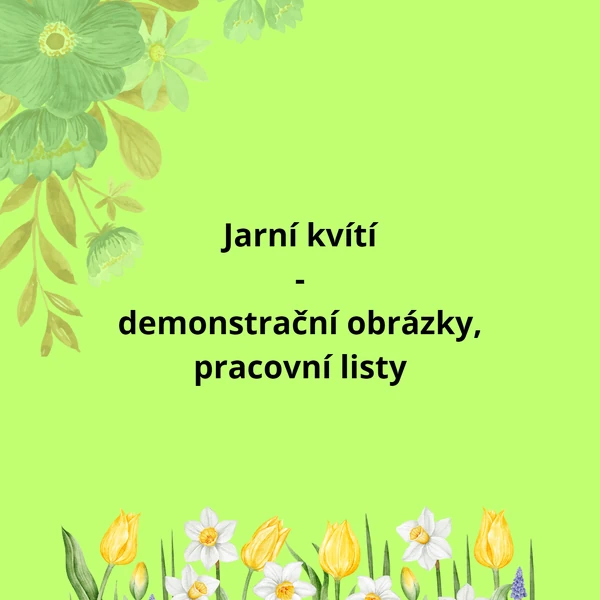 Jarní kvítí - demonstrační obrázky, pracovní listy