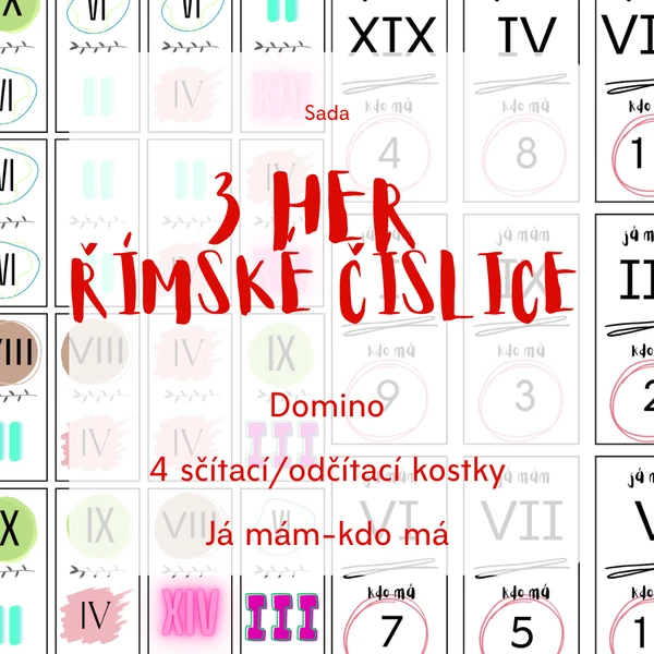 Sada 3 her ŘÍMSKÉ ČÍSLICE - domino, já mám-kdo má a 4 sčítací/odčítací kostky