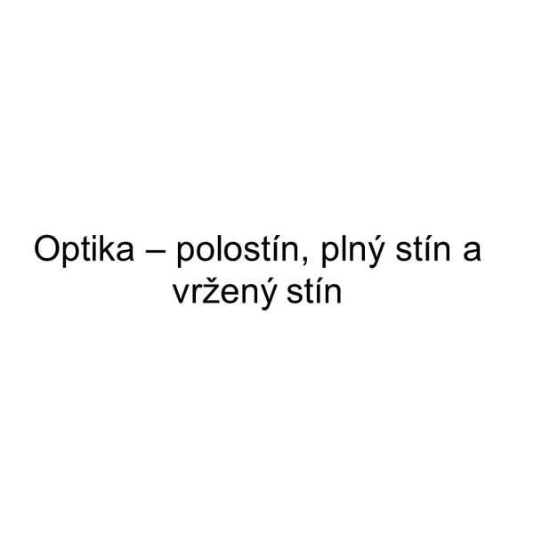 Optika - polostín, plný stín a vržený stín