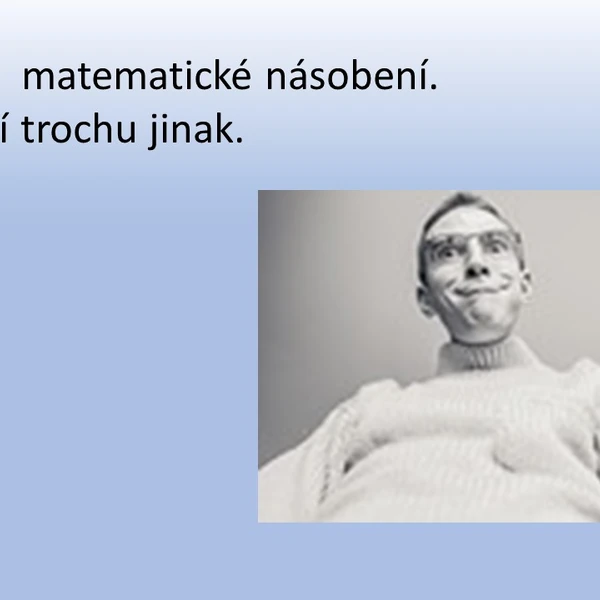 Zajímavé násobení, násobení jinak