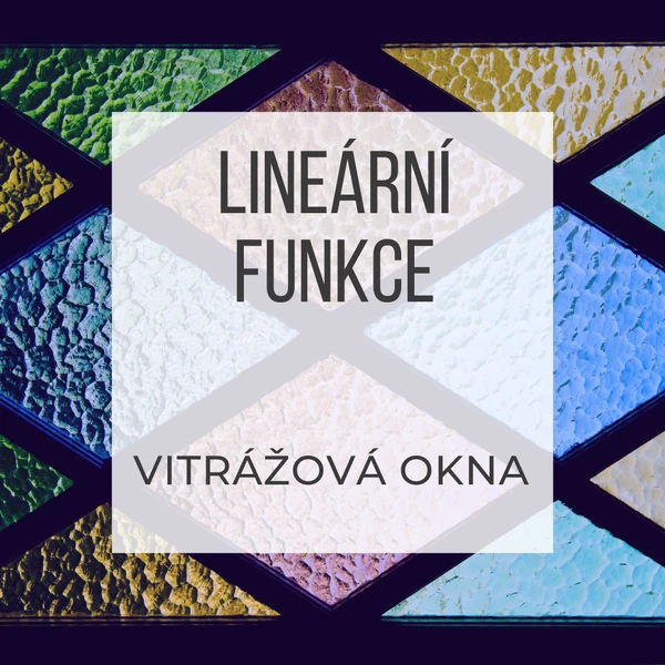 Lineární funkce - vitrážová okna (pracovní listy)