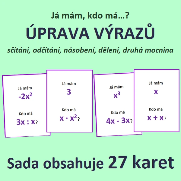 Já mám, kdo má…? – ÚPRAVY VÝRAZŮ – sčítání, odčítání, násobení, dělení, druhá mocnina