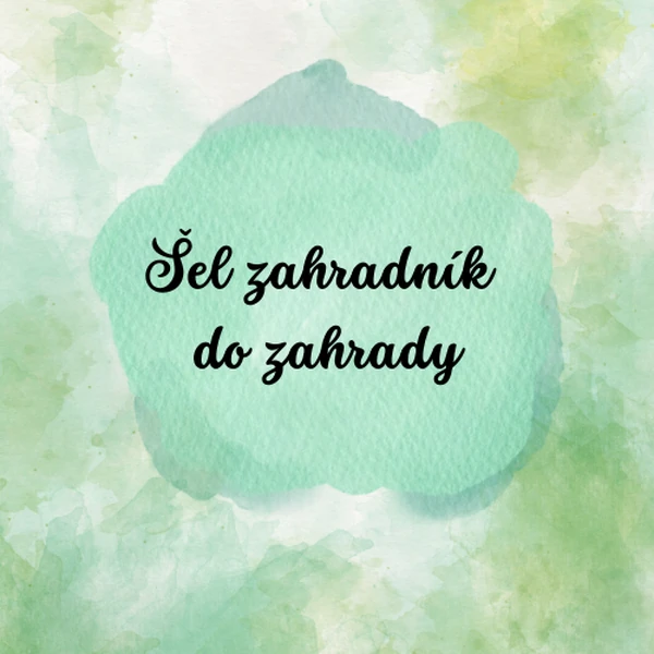 Šel zahradník do zahrady