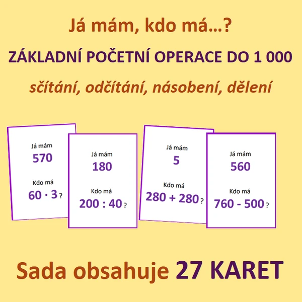 Já mám, kdo má…? – ZÁKLADNÍ POČETNÍ OPERACE DO 1 000 - sčítání, odčítání, násobení, dělení