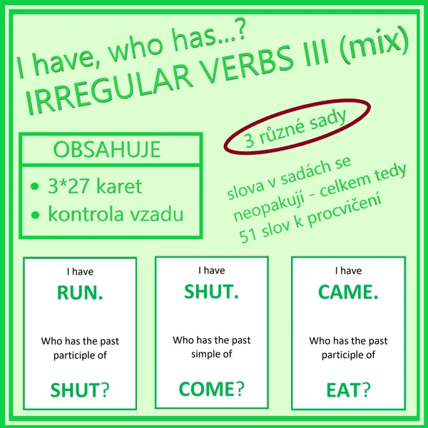 I have, who has…? IRREGULAR VERBS III - mix (3 různé sady)