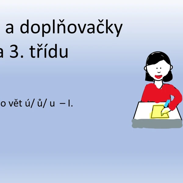 Diktáty a doplňovačky pro 2.a 3. ročník - doplňování ú/ ů / u / do vět I.