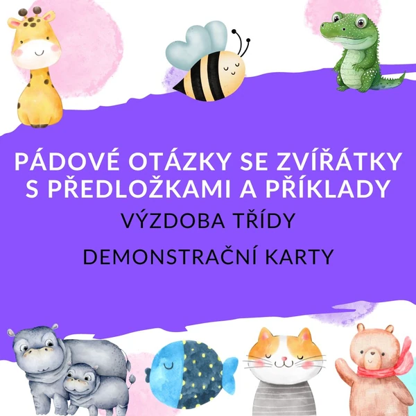 PÁDOVÉ OTÁZKY SE ZVÍŘÁTKY S PŘEDLOŽKAMI A PŘÍKLADY - Výzdoba třídy, demonstrační karty