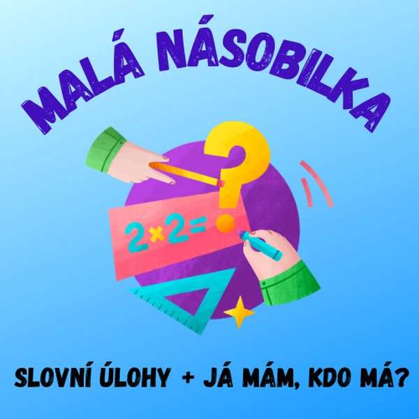 Malá násobilka: slovní úlohy + Já mám, kdo má