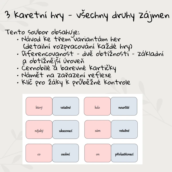 3 karetní hry - všechny druhy zájmen (diferencované - dvě úrovně obtížnosti)