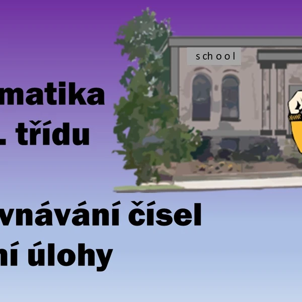 Matematika pro 1. třídu - porovnávání čísel a slovní úlohy