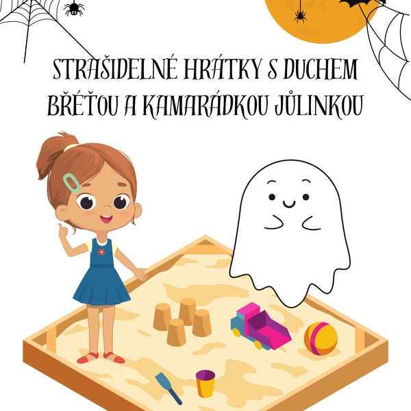 Strašidelné hrátky s duchem Břéťou a kamarádkou Jůlinkou