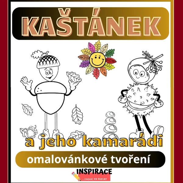 KAŠTÁNEK a jeho kamarádi  (omalovánkové tvoření)