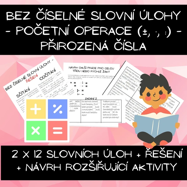 Bez číselné slovní úlohy - početní operace (±, ·, :) - přirozená čísla