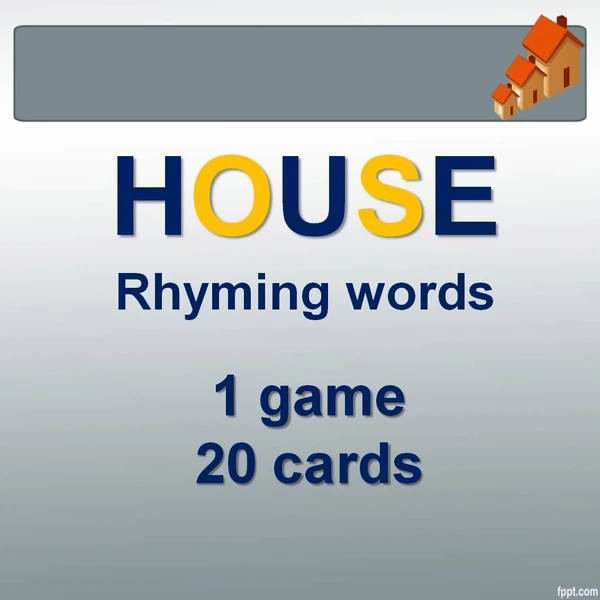 Rhyming words & HOUSE