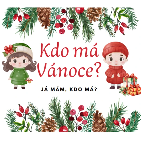 Kdo má Vánoce? Já mám, kdo má. 