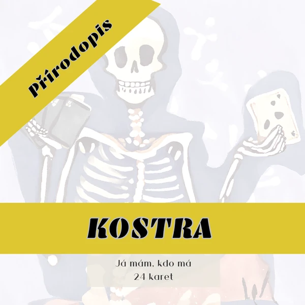 Kostra - já mám, kdo má 