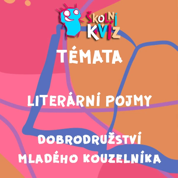 Školní kvíz: témata literární pojmy a dobrodružství mladého kouzelníka