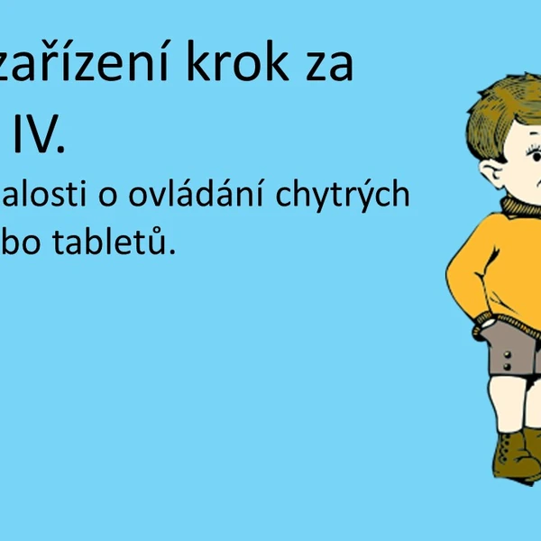 Chytrá zařízení krok za krokem IV.