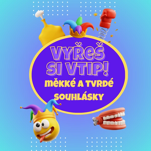 Vyřeš si vtip! Měkké a tvrdé souhlásky