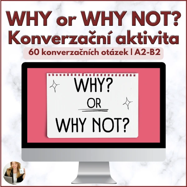 Why or Why not? | 60 konverzačních otázek | A2-B2
