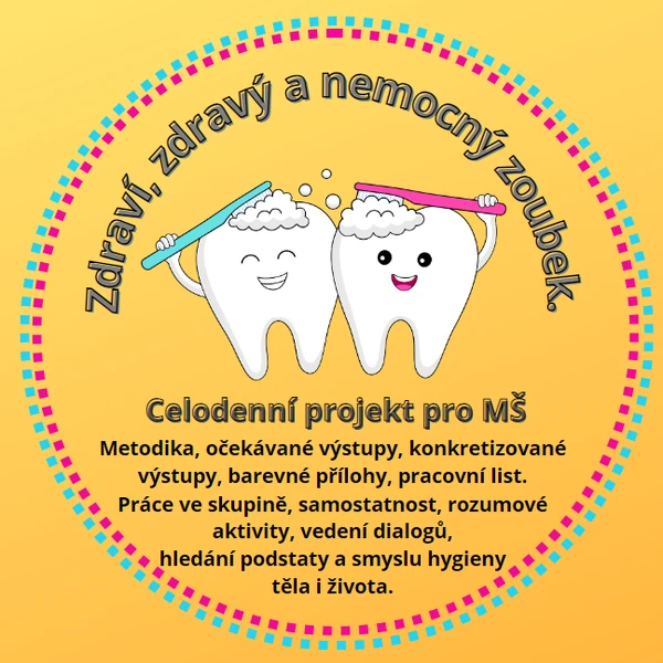 ZDRAVÍ, ZDRAVÝ A NEMOCNÝ ZUB (Celodenní projekt)