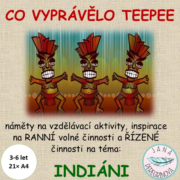 CO VYPRÁVĚLO TEEPEE – náměty na RANNÍ volné hry a ŘÍZENÉ činnosti/ INDIÁNI