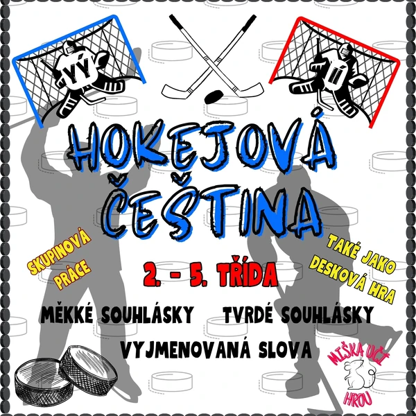 HOKEJOVÁ ČEŠTINA - měkké a tvrdé souhlásky, vyjmenovaná slova - 2. - 5. ročník