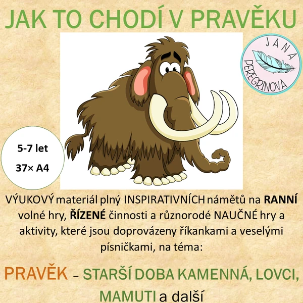 JAK TO CHODÍ V PRAVĚKU – STARŠÍ DOBA KAMENNÁ, LOVCI, MAMUTI a další/ ranní volné hry, řízené činnosti