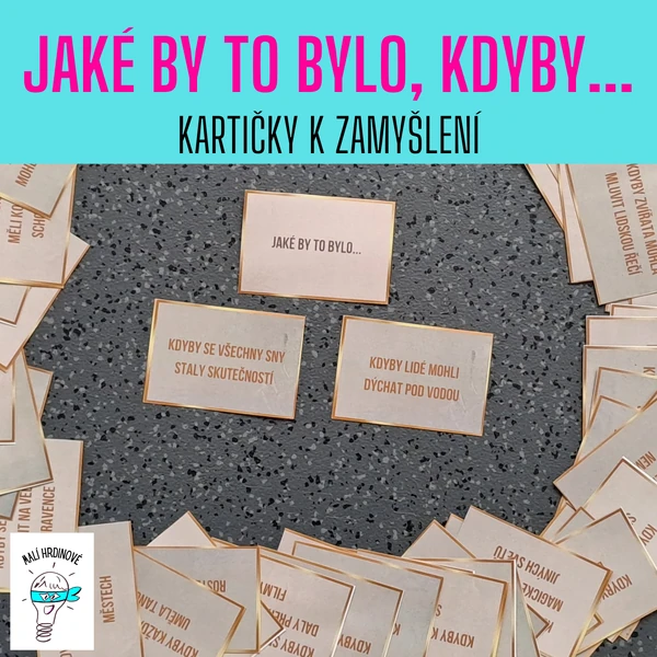 Jaké by to bylo, kdyby... - kartičky k zamyšlení