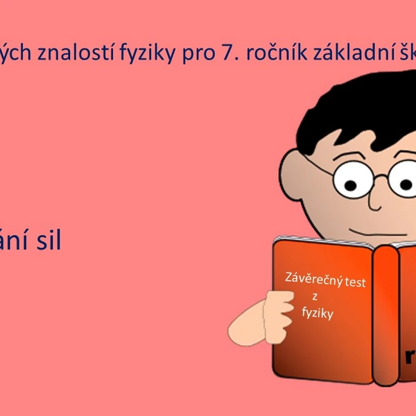 Test ze získaných znalostí fyziky pro 7. ročník základní školy na téma síla a skládání sil