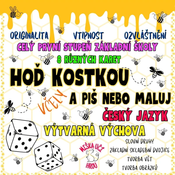HOĎ KOSTKOU A PIŠ NEBO MALUJ - téma včely - celý první stupeň ZŠ - ČJ, VV