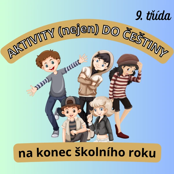 10 aktivit na konec školního roku (nejen) do češtiny (9. třída)