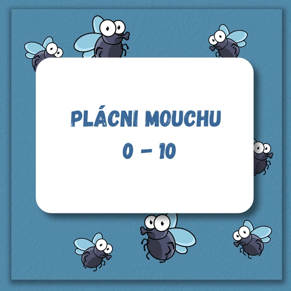 PLÁCNI MOUCHU 0 - 10