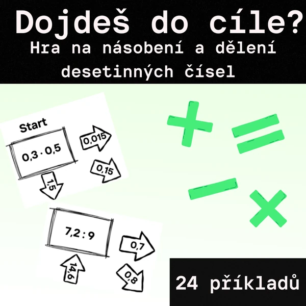 Hra - "Dojdeš do cíle?" - desetinná čísla - násobení a dělení