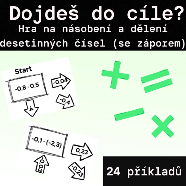 Hra - "Dojdeš do cíle?" - desetinná čísla (i se záporem) - násobení, dělení