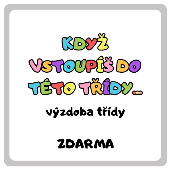 Výzdoba třídy – Když vstoupíš do této třídy...