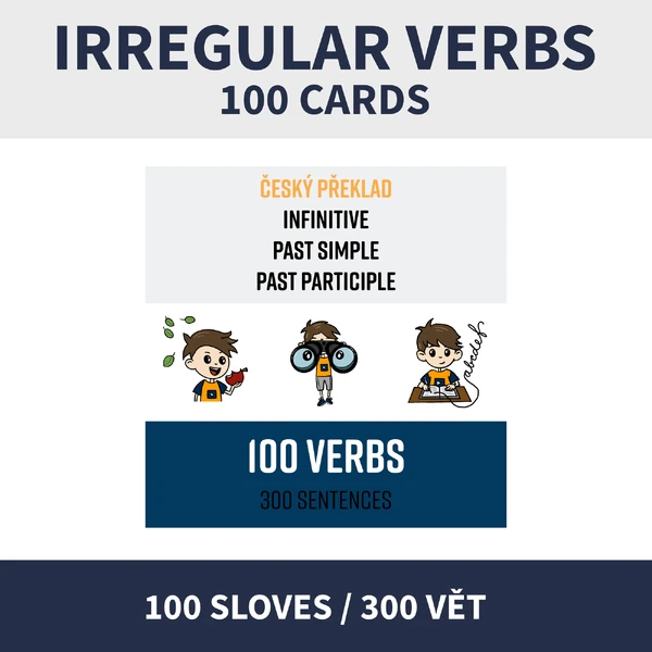 ENG - IRREGULAR VERBS (100 nepravidelných sloves se vzorovými větami)