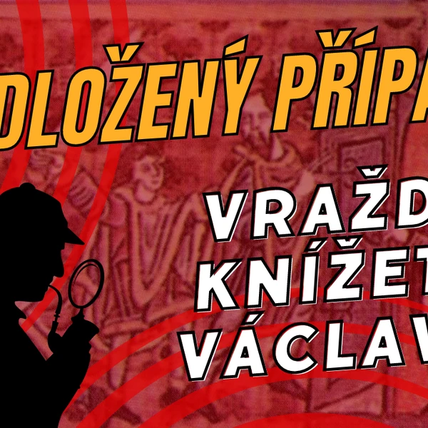 Odložený případ: Vražda knížete Václava
