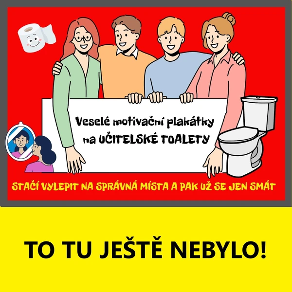Veselé motivační plakátky na učitelské toalety - TO TU JEŠTĚ NEBYLO!