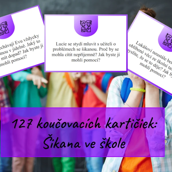 127 koučovacích kartičiek na téma Šikana ve škole