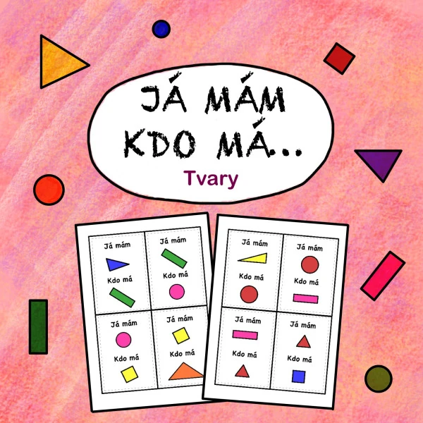 JÁ MÁM, KDO MÁ... - Tvary