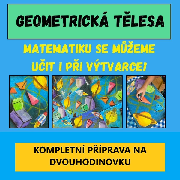 GEOMETRICKÁ TĚLESA - matematiku se můžeme učit i při výtvarce!
