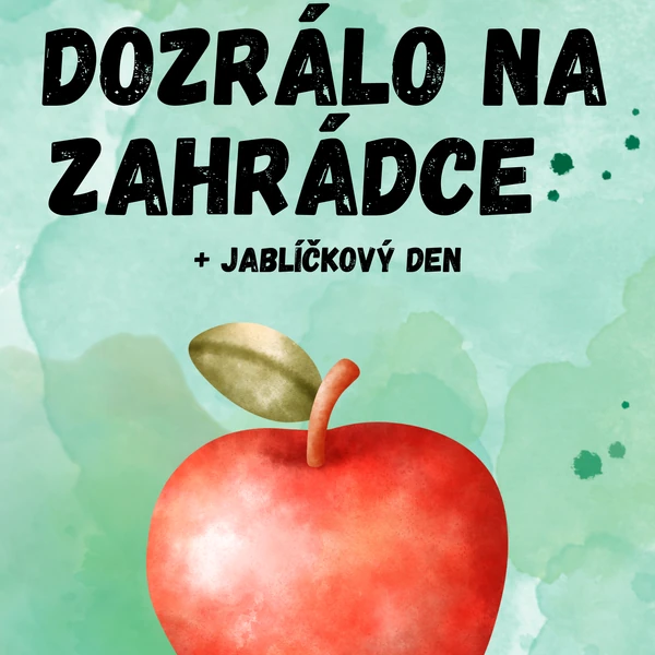 Co nám dozrálo na zahrádce + Jablíčkový den