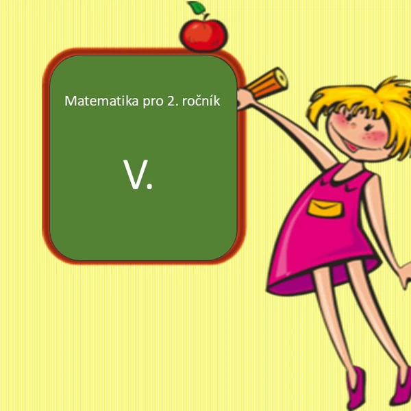 Matematika pro 2. ročník V.